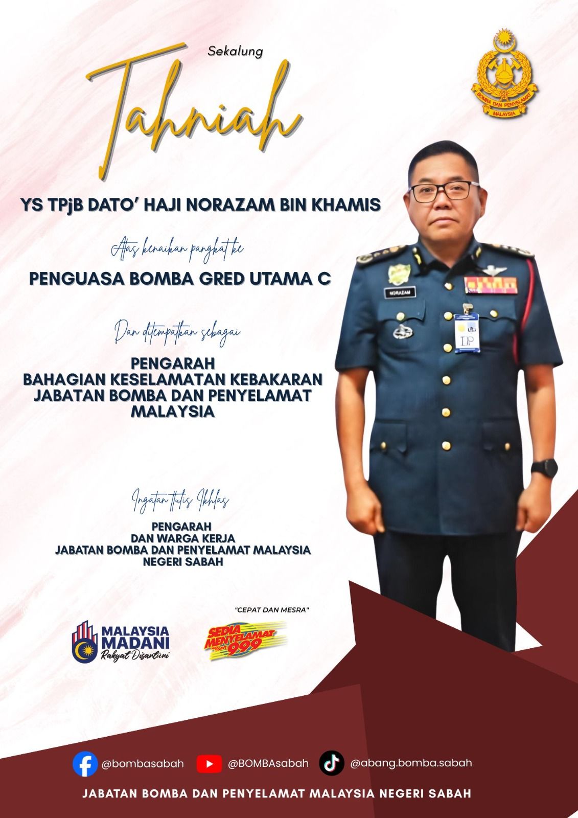 Syabas dan tahniah atas kenaikan pangkat YS TPjB Dato’ Hj Norazam bin Khamis ke Penguasa Bomba Gred Utama C (JUSA)
